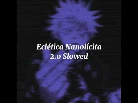 Eclética Nanolícita 2.0 Slowed