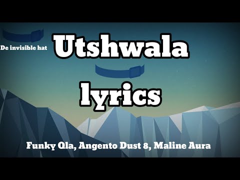 Utshwala lyrics - Funky Qla, Angento Dust 8 & Maline Aura