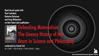 Book launch panel: “Defending Materialism: The Uneasy History of the Atom in Science and Philosophy”