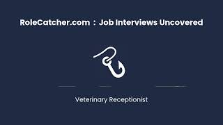 Veterinary Receptionist : Job Interviews Uncovered