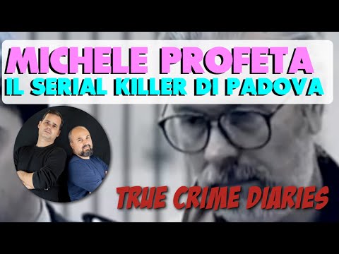 Michele Profeta, il serial killer di Padova - True Crime Diaries 17
