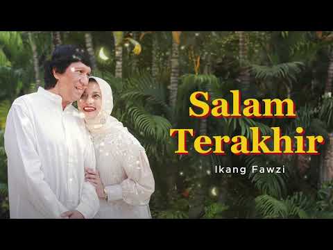 IKANG FAWZI SALAM TERAKHIR LIRIK - LIRIK VIDEO LAGU TERHITS
