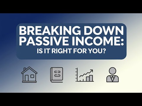 Breaking Down Passive Income: Is It Right for You? 🤔