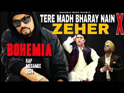 TERE MADH BHARAY NAIN X ZEHER (Bohemia Mega Rapmix 2024)