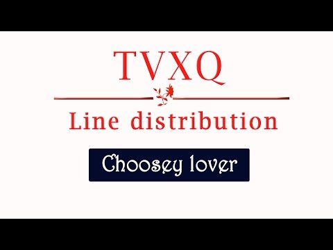DBSK(THSK) – Choosey lover/Line distribution