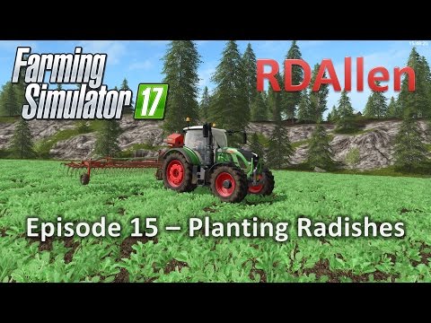 Farming Simulator 17 Gold Crest Valley E15 - Planting Radishes