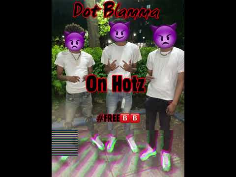 Dot Blamma - On Hotz #FREEDOUBLEB