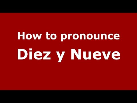 How to pronounce Diez Y Nueve