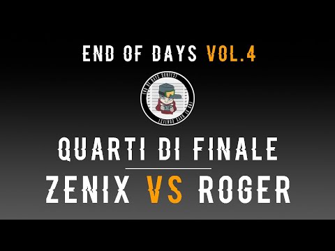 End of Days Contest VOL.4 - Quarti: Zenix vs Roger