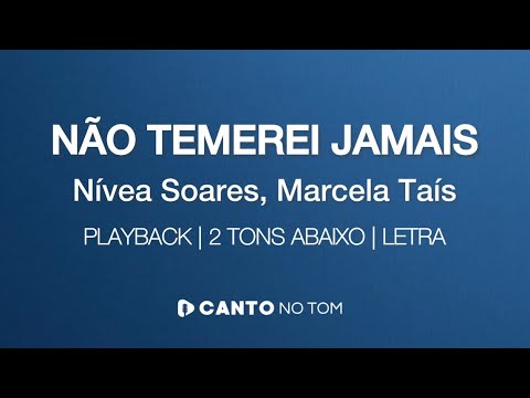 Não Temerei Jamais - Nívea Soares, Marcela Taís PLAYBACK | 2 Tons abaixo com letra | Karaokê