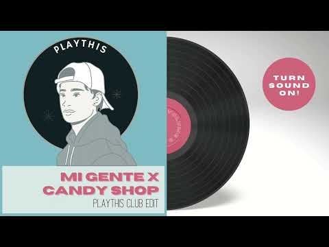 Mi Gente x Candy Shop Club Edit (PLAYTHIS)
