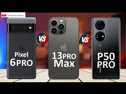 iPhone 13 PRO Max Vs Google Pixel 6 PRO Vs Huawei P50 PRO| Google Pixel 6 Pro Rumors and Leaks