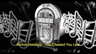 Ronnie Hawkins - You Cheated You Lied