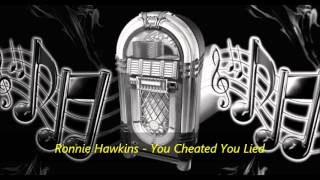 Ronnie Hawkins - You Cheated You Lied