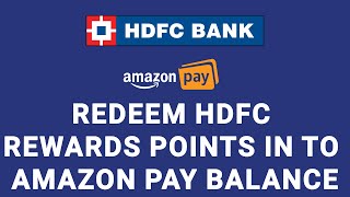 How to redeem hdfc credit card rewards points into amazon pay balance?