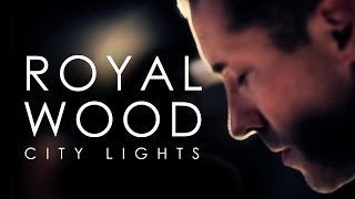 'City Lights' by Royal Wood