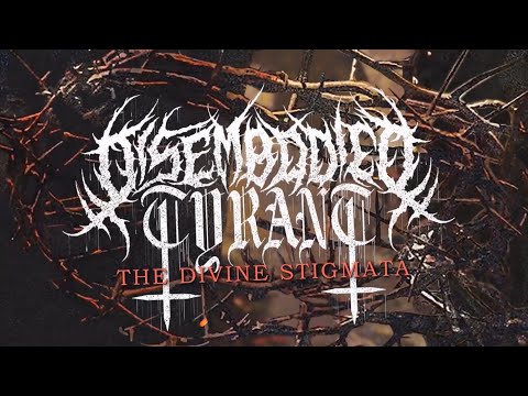 DISEMBODIED TYRANT - THE DIVINE STIGMATA [OFFICIAL LYRIC VIDEO] (2022) SW EXCLUSIVE