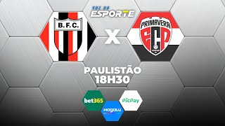 BOTAFOGO-SP X PRIMAVERA - AO VIVO | CAMPEONATO PAULISTA – 22/01/2026