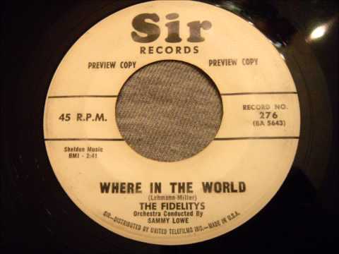 Fidelitys [sic] - Where In The World - Smooth Mid-tempo Doo Wop