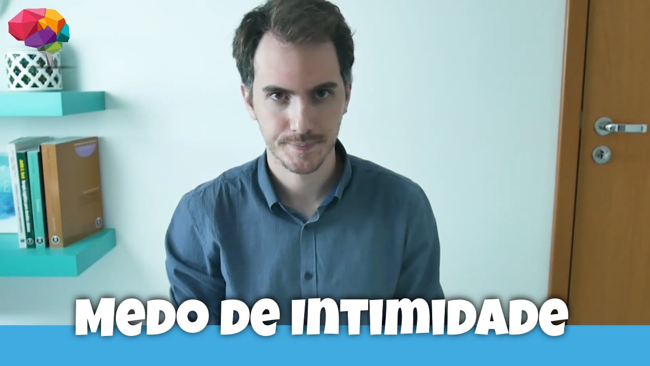 Porque algumas pessoas têm Medo de Intimidade?