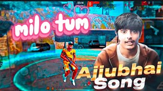 AJJUBHAI SONG FREEFIRE 💝 MILO TUM SONG AJJUBHAI | YOTAL GAMING | AJJUBHAI GAMING | MONTAGE ADIT |