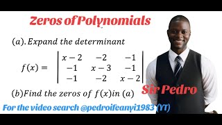 Zeros of Polynomials through Expansion of Determinants @pedroifeanyi1983