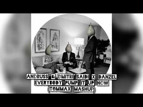 Andruss, Dmitri Saidi vs Danzel - Everybody Pump It Up Now (TOMMAX Mashup)