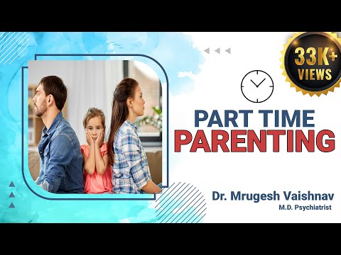 Part Time Parenting | Dr Mrugesh Vaishnav
