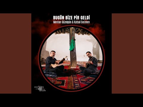 Bugün Bize Pir Geldi