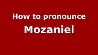 How to pronounce Mozaniel