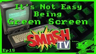 It's Not Easy Being Green Screen Ep15 - Smash TV