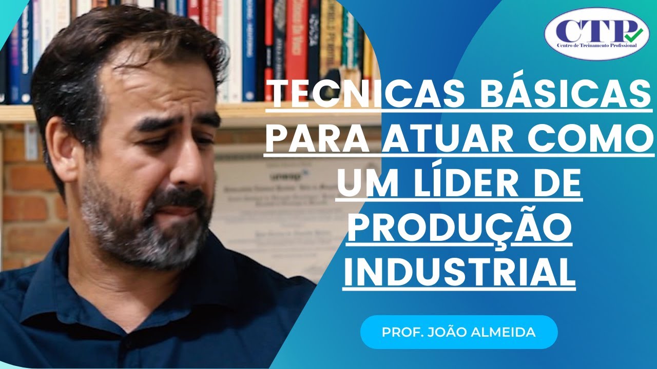 TECNICAS BÁSICAS PARA ATUAR COMO UM LÍDER DE PRODUÇÃO INDUSTRIAL