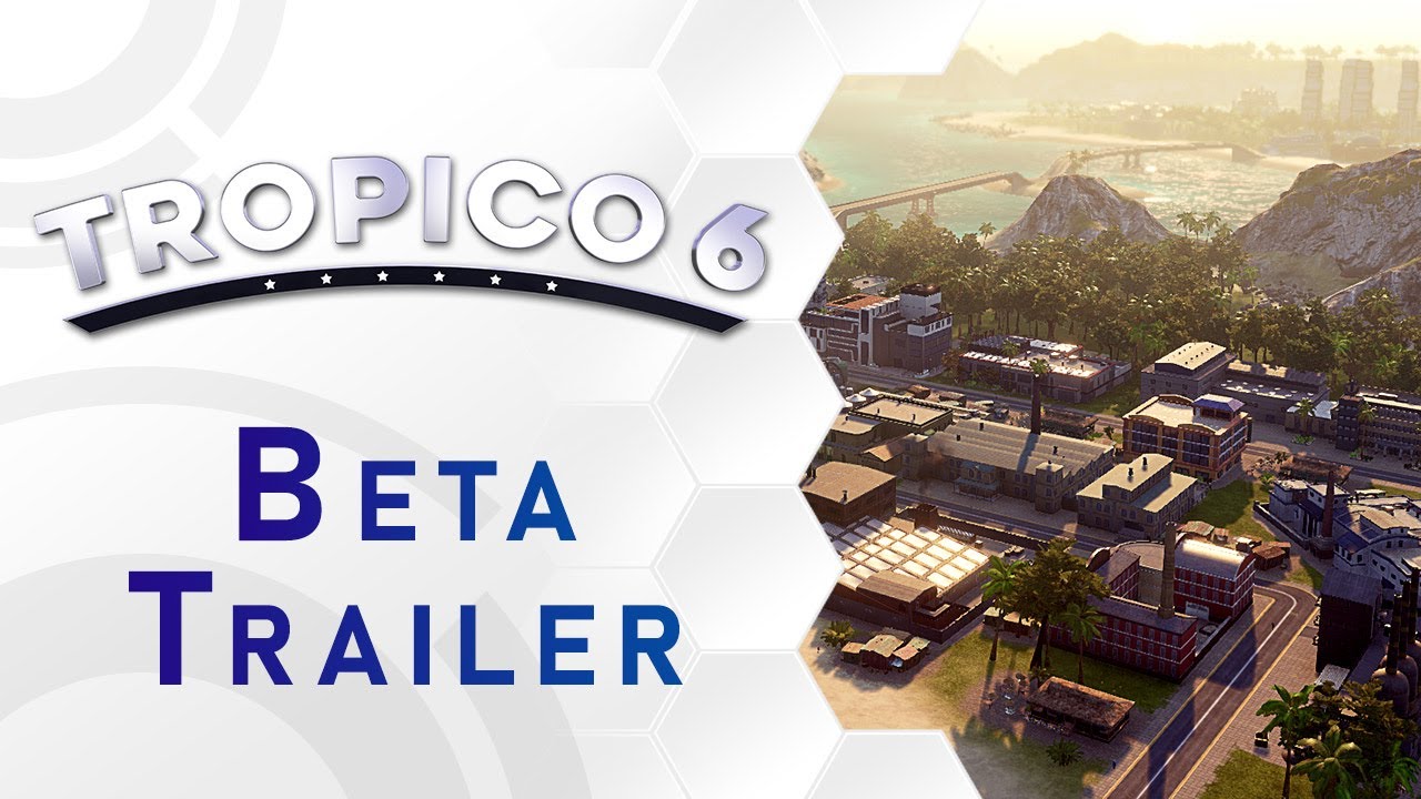 Tropico 6 - El Presidente Wants You! (Beta Trailer - English) - YouTube