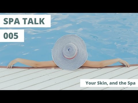 Can Your Skin Tell You It's Time to Visit the Spa? | Spa Talk 005