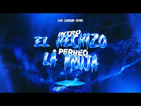 INTRO EL HECHIZO + PERREO LA BRUJA  🥵🥵 LUIS CORDOBA REMIX