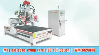 MÁY CNC TRUNG TÂM 2.5D | WM 1325RBS