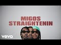Migos Straightenin Lyric Video