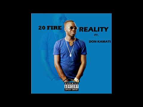 20 FIRE - REALITY FT. DON KAMATI (OFFICIAL AUDIO)