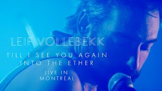 Leif Vollebekk - TilI I See You Again/Into the Ether (Official Live Video)