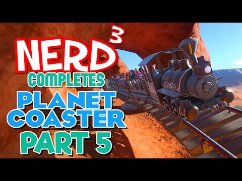 Nerd³ Completes... Planet Coaster - 5 - Mine Train To Nowhere