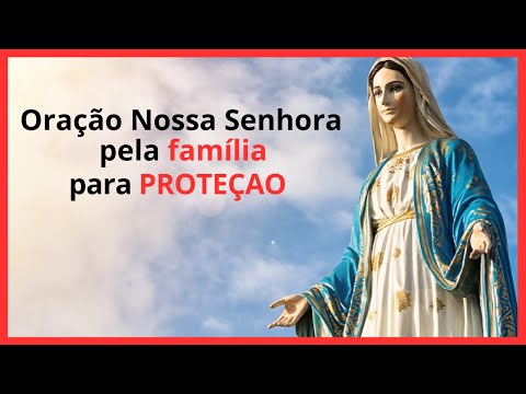 ❤️ Oração de Nossa Senhora para proteção da família - Oração Nossa Senhora pela família