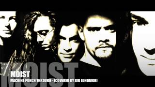 Sid Lundaigh (cover) MOIST- Machine Punch Through