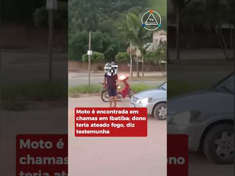 Moto é encontrada em chamas em Ibatiba, Espírito Santo; dono teria ateado fogo, diz testemunha