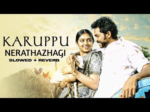 Karuppu Nerathazhagi (Slowed + Reverb) - KOMBAN | G.V. Prakash Kumar