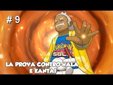 Let's Play Pokemon Sole ITA - La Prova Di Hala & In Viaggio Per Kantai - Episodio 9