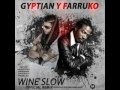 Farruko y Gyptian - Wine SLow ( Reggaeton 2013) ♦DALE ME GUSTA♦