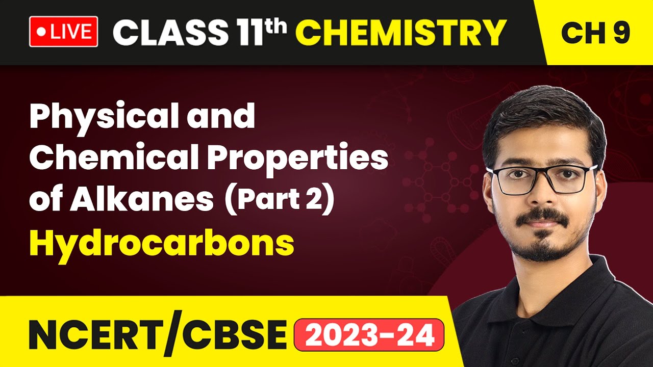 Physical and Chemical Properties of Alkanes (Part 2) - Hydrocarbons | Class 11 Chemistry Ch 9 | LIVE