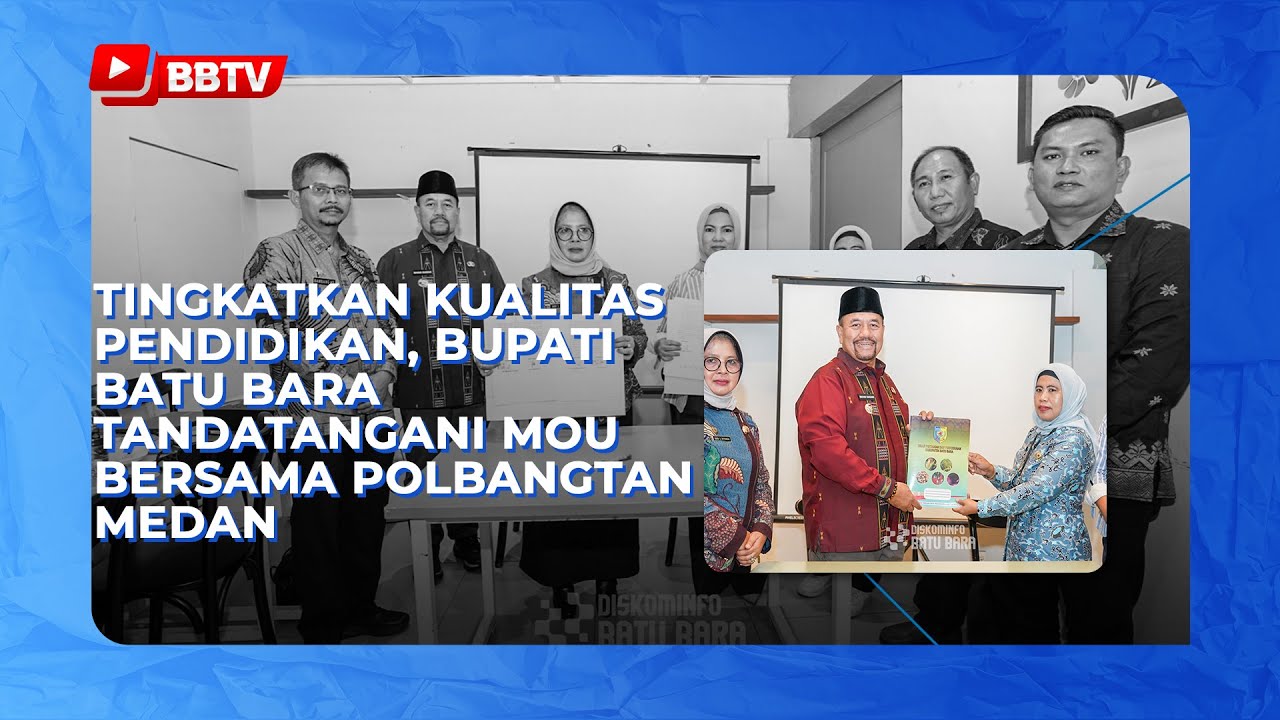 TINGKATKAN KUALITAS PENDIDIKAN, BUPATI BATU BARA TANDATANGANI MOU BERSAMA POLBANGTAN MEDAN