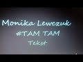 Monika Lewczuk- #TAM TAM / Tekst 