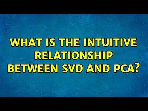 What is the intuitive relationship between SVD and PCA? (4 Solutions!!)